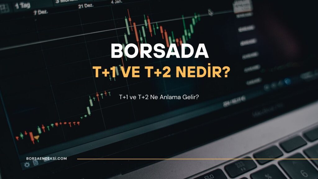 Borsada T+1 ve T+2 Nedir