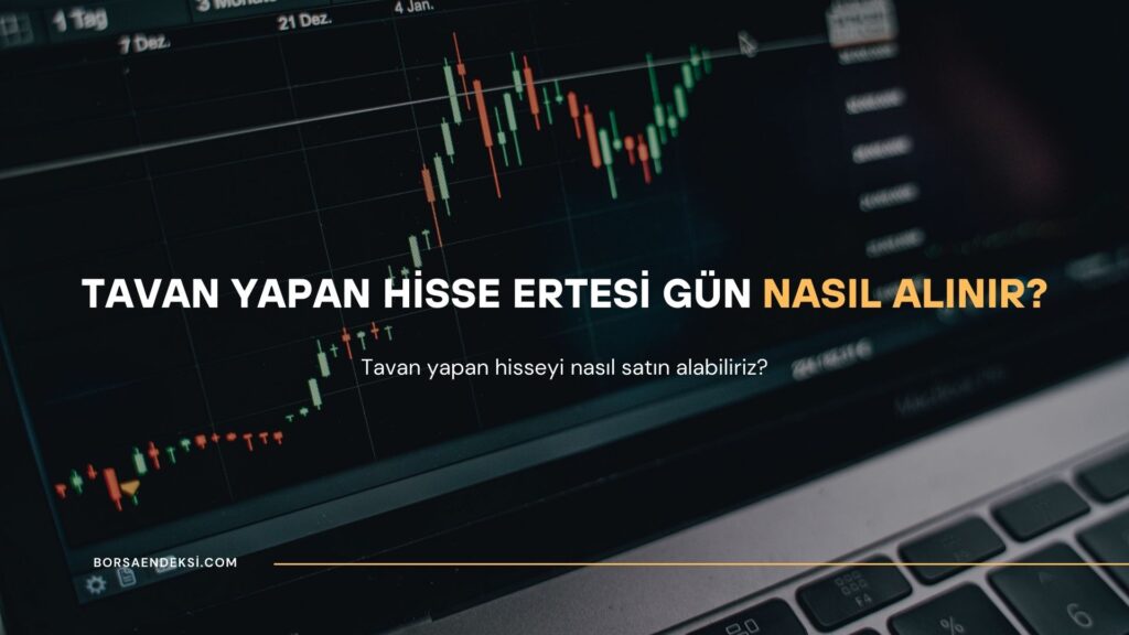 Tavan Yapan Hisse Ertesi Gün Nasıl Alınır