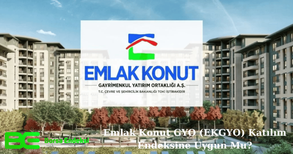 Emlak Konut GYO (EKGYO) Katılım Endeksine Uygun Mu