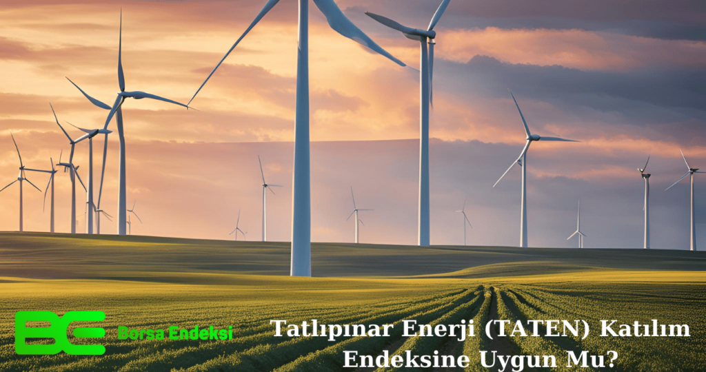 Tatlıpınar Enerji (TATEN) Katılım Endeksine Uygun Mu