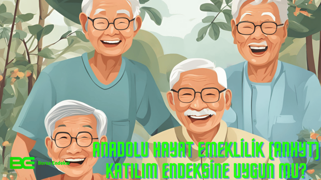 Anadolu Hayat Emeklilik (ANHYT) Katılım Endeksine Uygun Mu