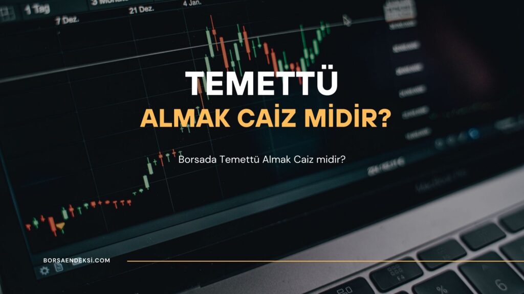 Borsada Temettü almak Caiz mi?