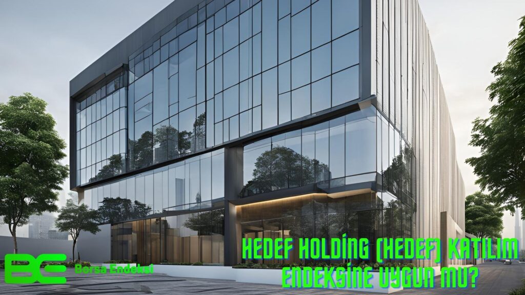 Hedef Holding (HEDEF) Katılım Endeksine Uygun Mu