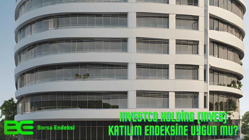 Investco Holding (INVES) Katılım Endeksine Uygun Mu