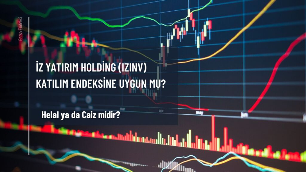 İz Yatırım Holding (IZINV) Katılım Endeksine Uygun Mu