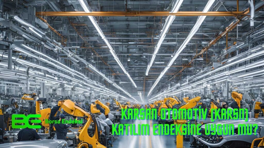 Karsan Otomotiv (KARSN) Katılım Endeksine Uygun Mu