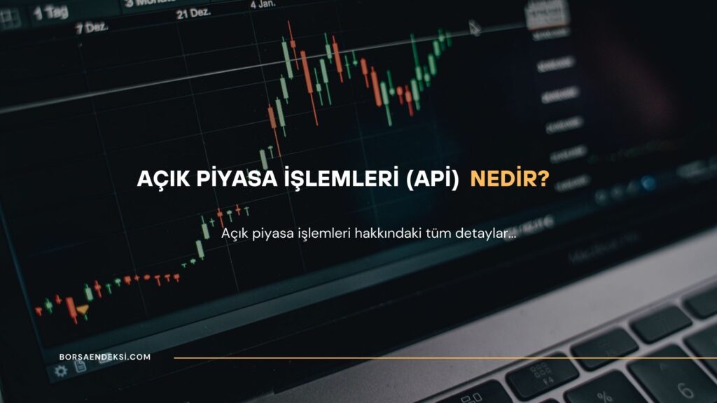 Açık Piyasa İşlemleri (APİ) Nedir?