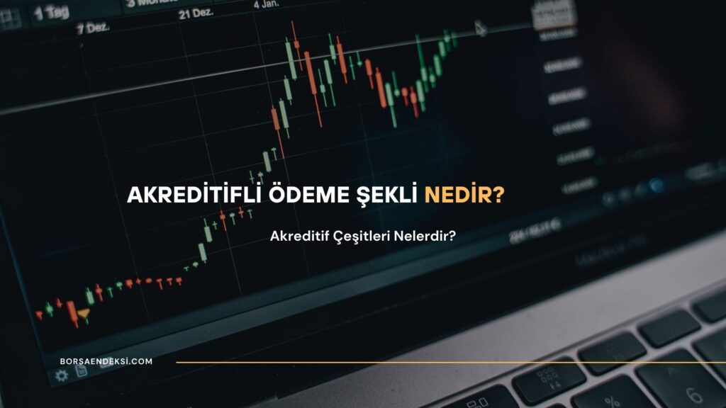 Akreditifli Ödeme Şekli Nedir?