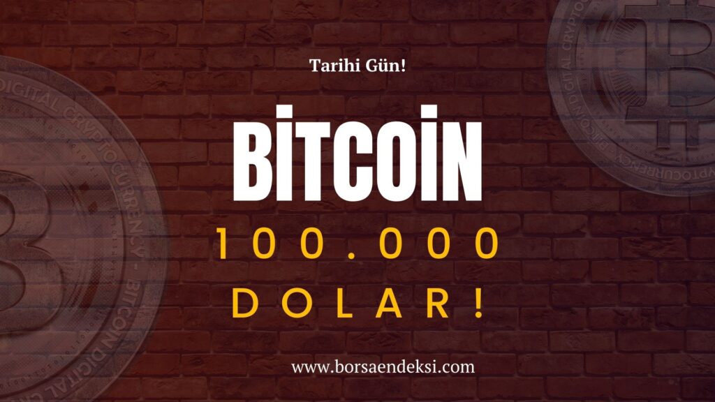 Bitcoin (BTC) Tarihinde İlk Kez 100.000 Dolar Sınırı Aşıldı!