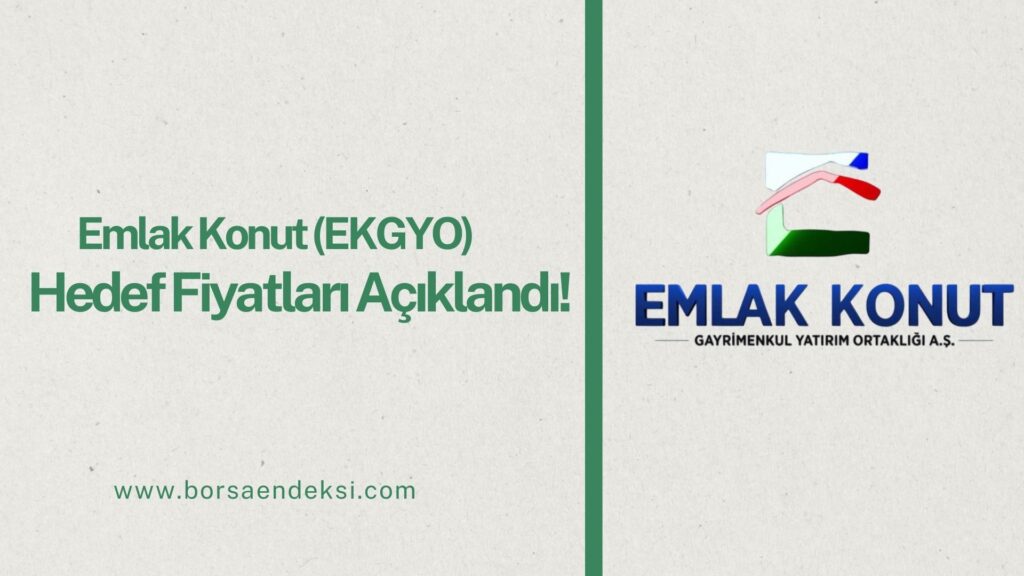 Emlak Konut (EKGYO) Hisse Hedef Fiyat 2025