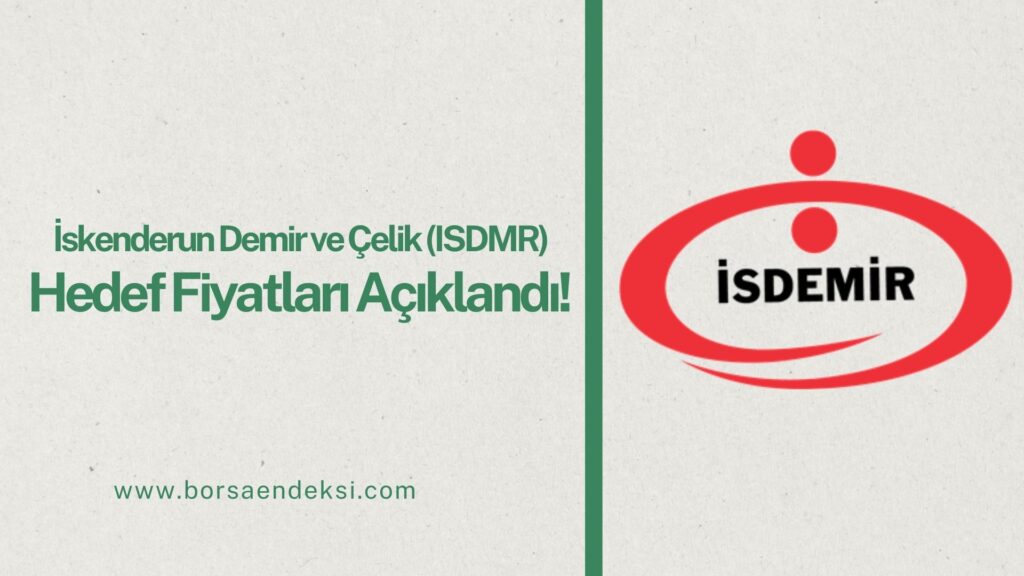 İskenderun Demir ve Çelik (ISDMR) Hisse Hedef Fiyat 2025