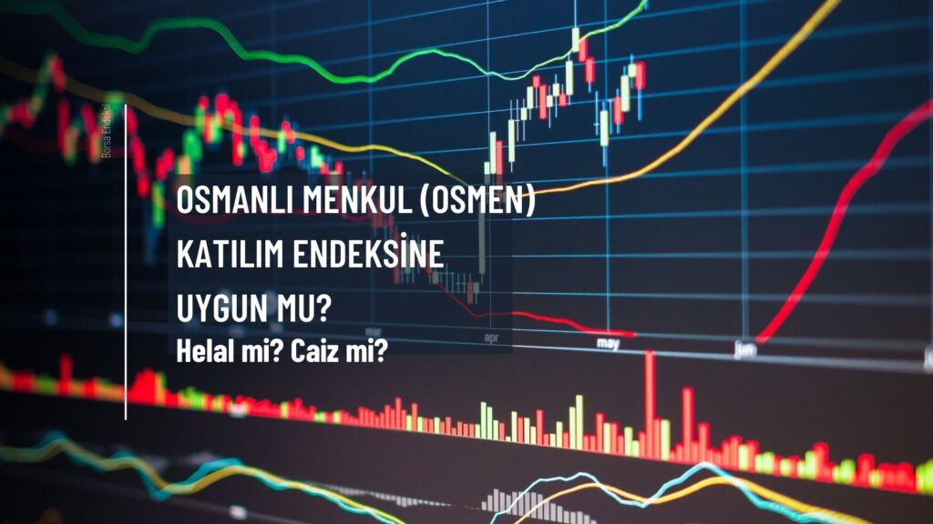 Osmanlı Menkul (OSMEN) Katılım Endeksine Uygun Mu