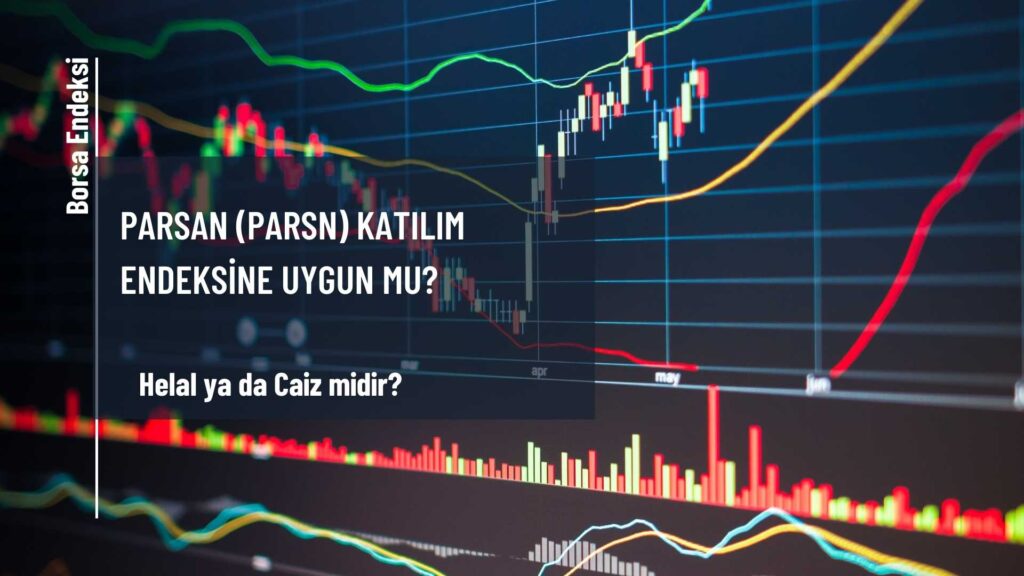 Parsan (PARSN) Katılım Endeksine Uygun Mu