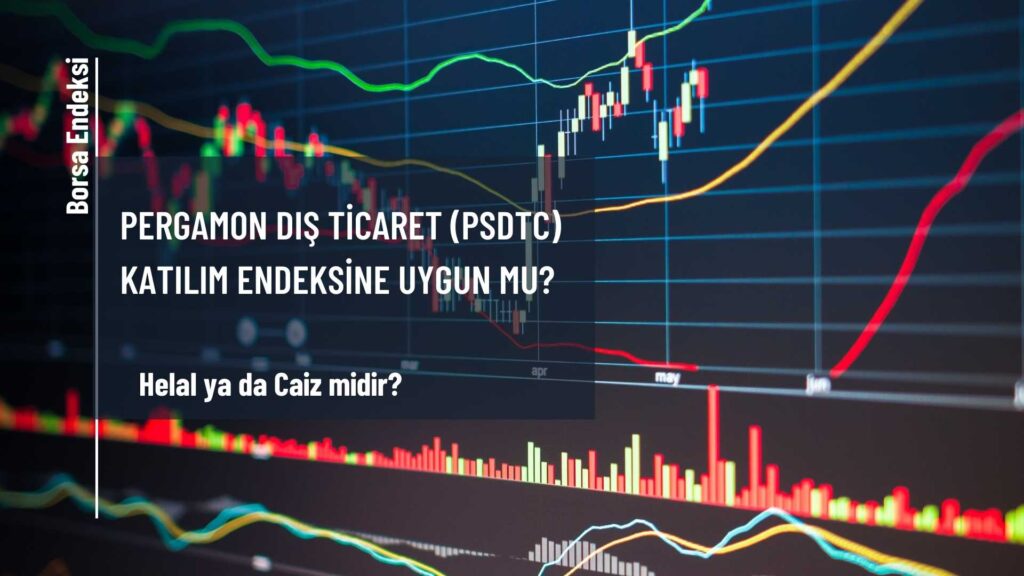 Pergamon Dış Ticaret (PSDTC) Katılım Endeksine Uygun Mu