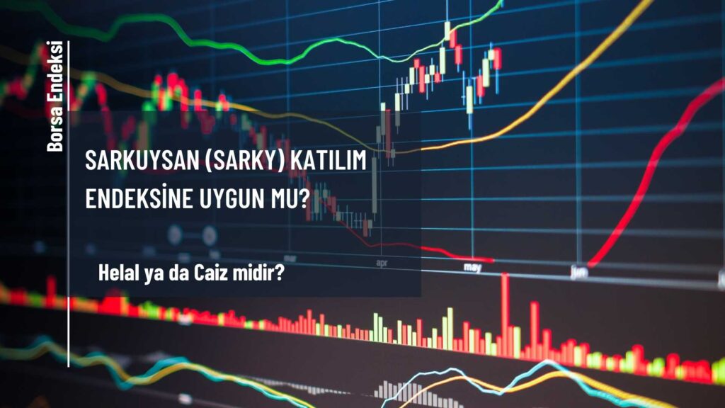 Sarkuysan (SARKY) Katılım Endeksine Uygun Mu