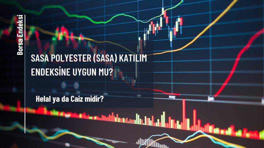 SASA Polyester (SASA) Katılım Endeksine Uygun Mu