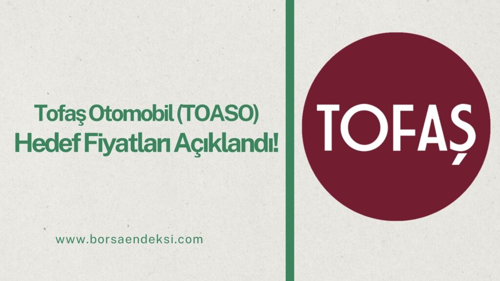 Tofaş Otomobil (TOASO) Hisse Hedef Fiyat 2025