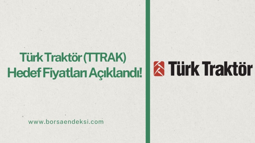 Türk Traktör (TTRAK) Hisse Hedef Fiyat 2025