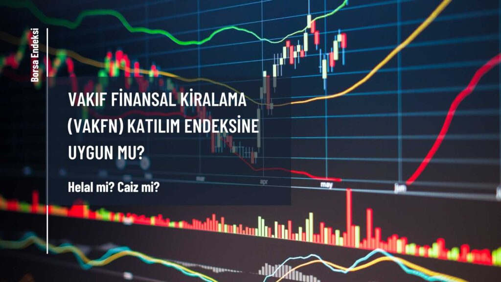 Vakıf Finansal Kiralama (VAKFN) Katılım Endeksine Uygun Mu