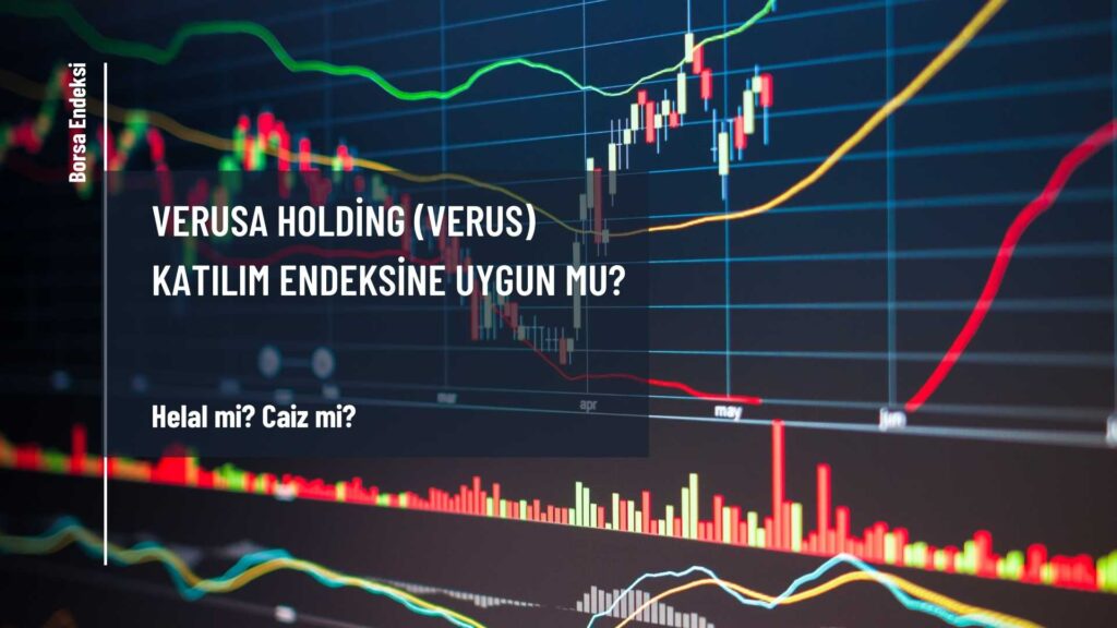 Verusa Holding (VERUS) Katılım Endeksine Uygun Mu