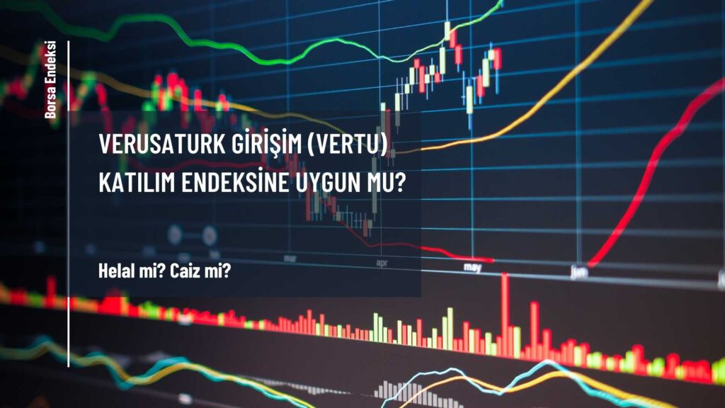 Verusaturk Girişim (VERTU) Katılım Endeksine Uygun Mu