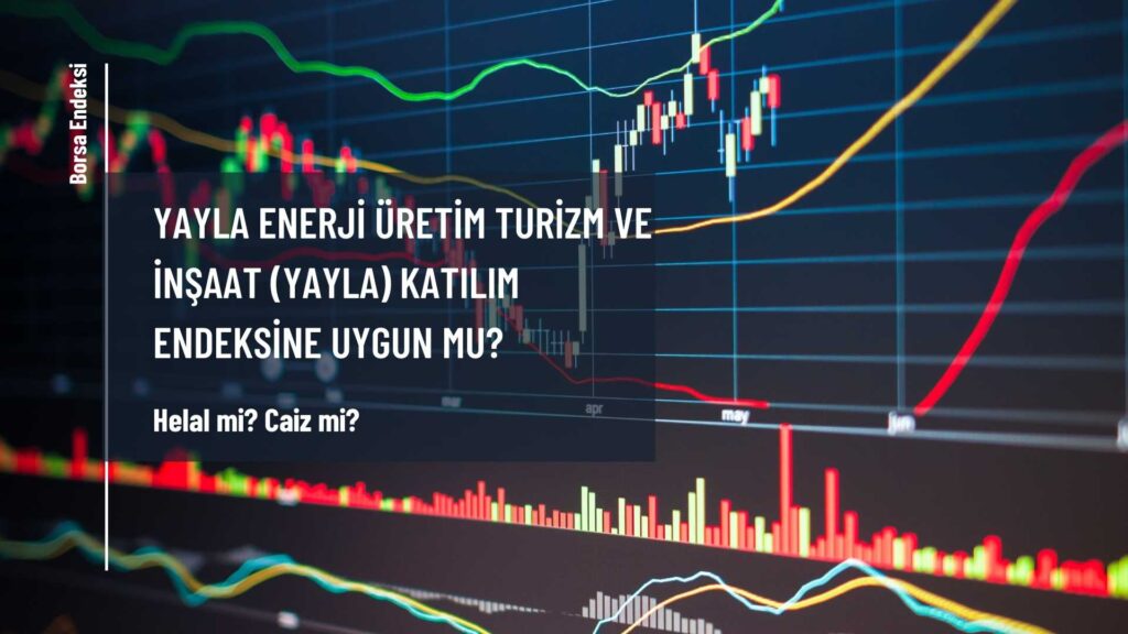 Yayla Enerji Üretim Turizm ve İnşaat (YAYLA) Katılım Endeksine Uygun Mu