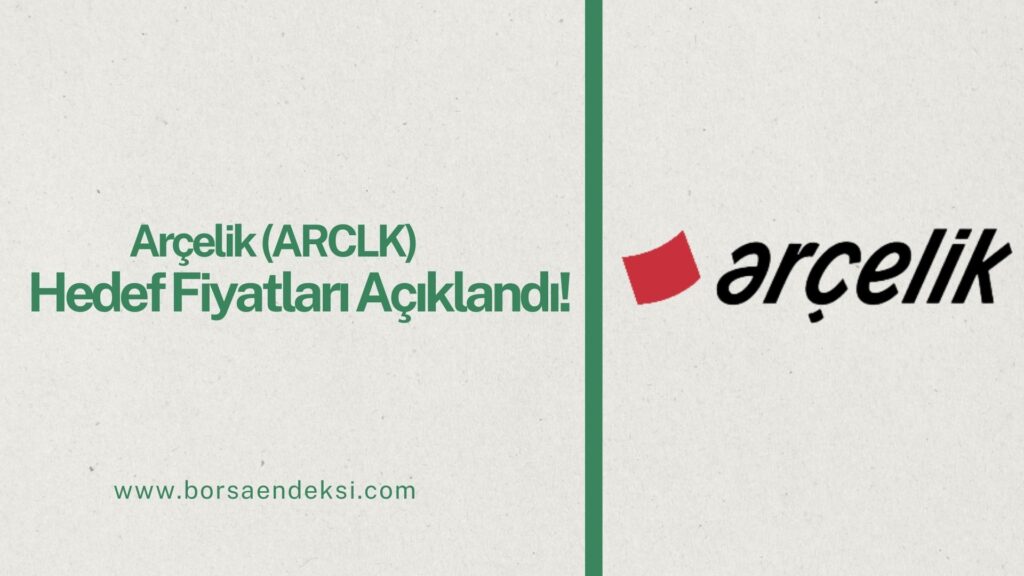 Arçelik (ARCLK) Hisse Hedef Fiyat