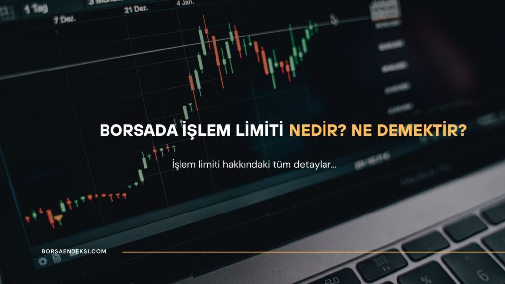 Borsada İşlem Limiti Nedir