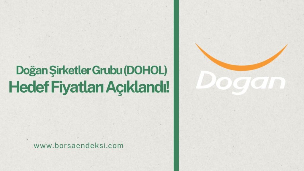 Doğan Şirketler Grubu (DOHOL) Hisse Hedef Fiyat