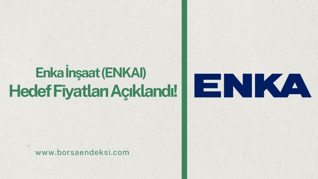 Enka İnşaat (ENKAI) Hisse Hedef Fiyat