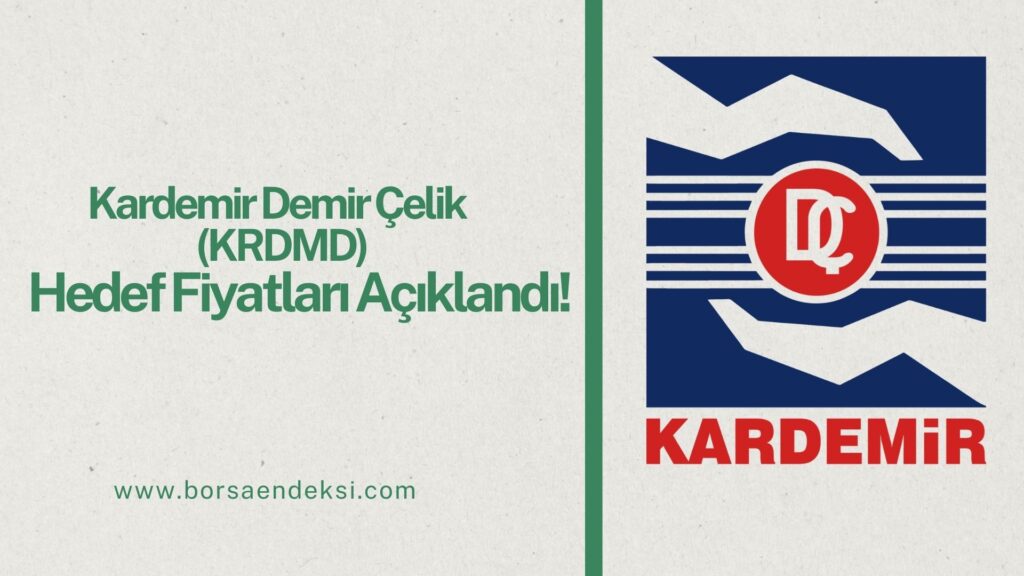 Kardemir Demir Çelik (KRDMD) Hisse Hedef Fiyat