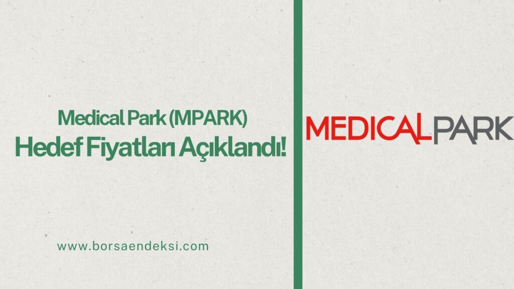 Medical Park (MPARK) Hisse Hedef Fiyat