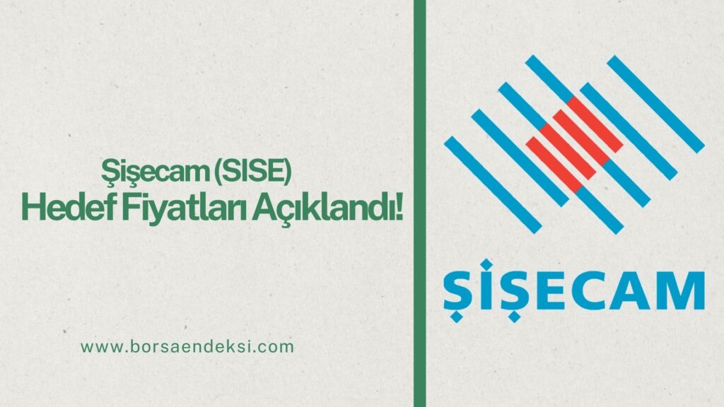 Şişecam (SISE) Hisse Hedef Fiyat