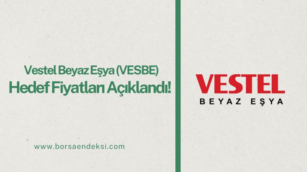 Vestel Beyaz Eşya (VESBE) Hisse Hedef Fiyat