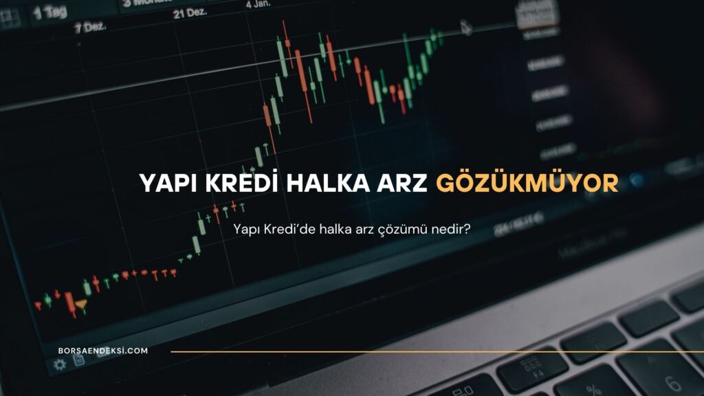 Yapı Kredi Halka Arz Gözükmüyor