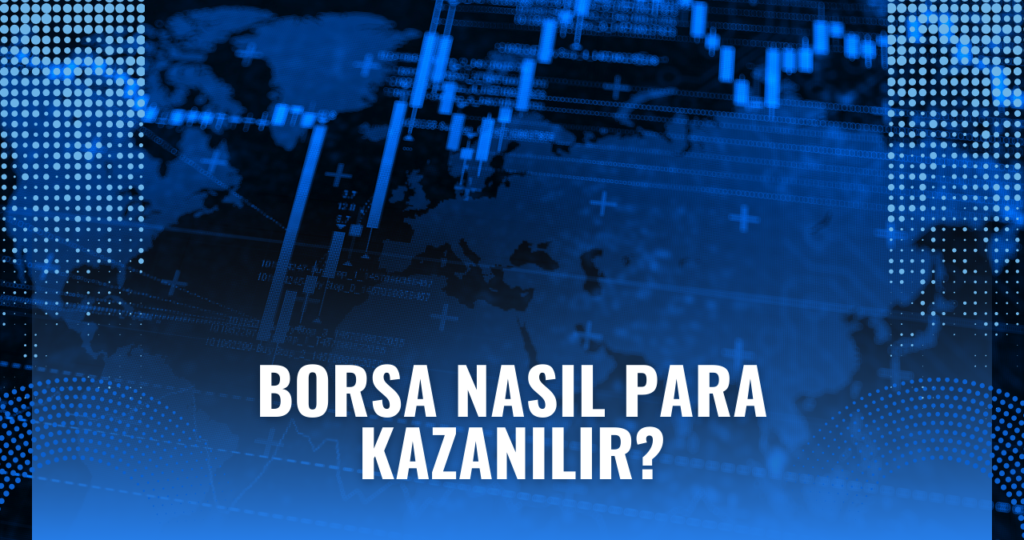 Borsada Nasıl Para Kazanılır?