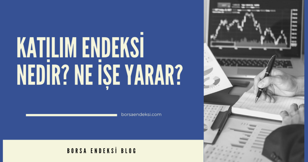 Katılım Endeksi Nedir? Ne İşe Yarar? 