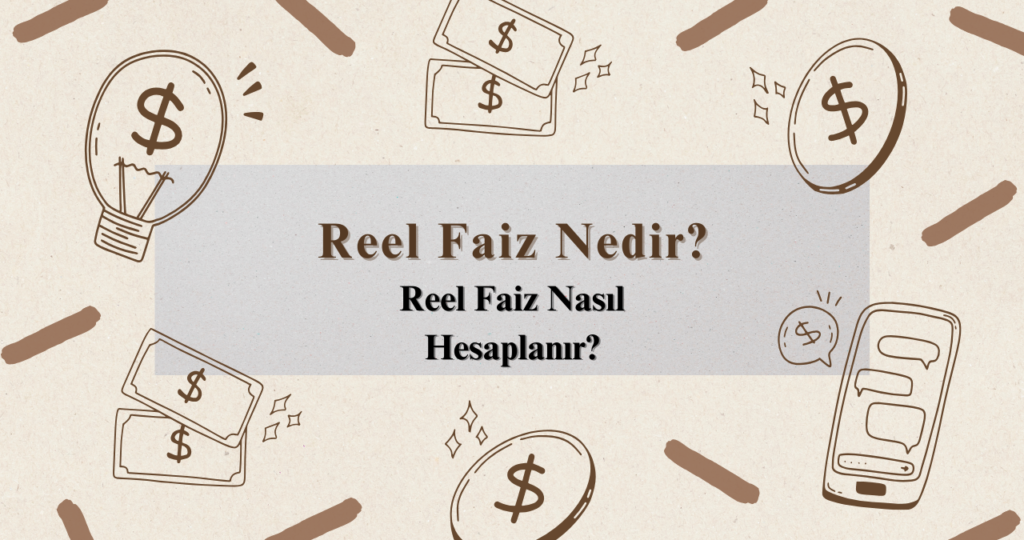 Reel Faiz Nedir? Nasıl Hesaplanır?