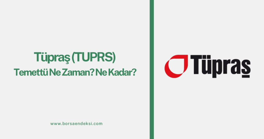 Tüpraş (TUPRS) Temettü Ne Zaman?